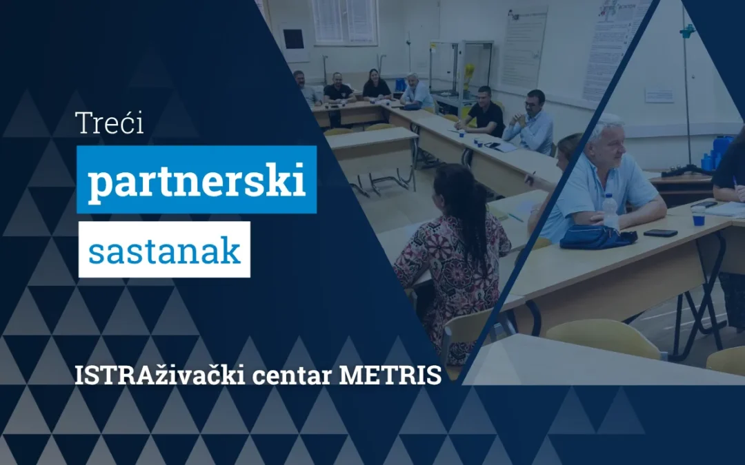 Održan treći partnerski sastanak projekta ISTRAživački centar METRIS