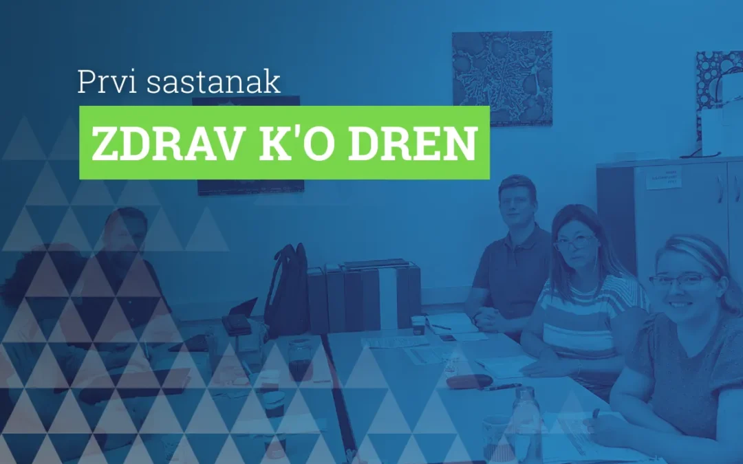 Održan prvi sastanak projektnog tima ZDRAV K’O DREN